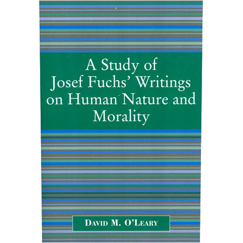 By David O'leary (Author) A Study of Joseph Fuch's Writings on Human Nature and Morality