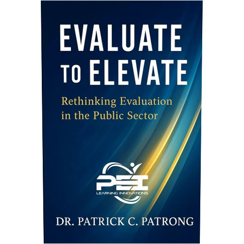 Dr. Patrick Carl Patrong Evaluate to Elevate: Rethinking Performance Evaluation in the Public Sector