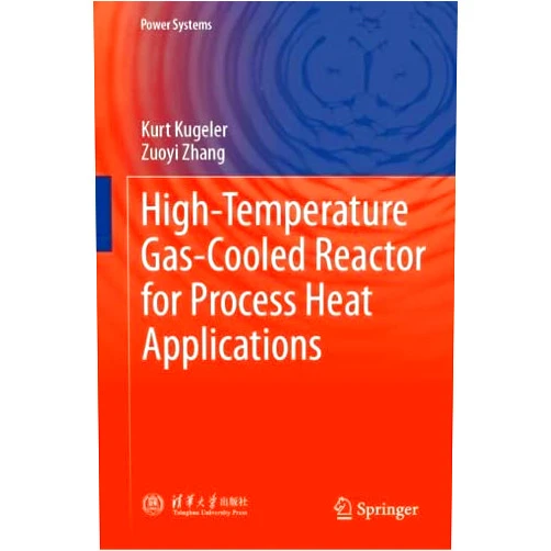 Kurt Kugeler,Zuoyi Zhang High-Temperature Gas-cooled Reactor for Process Heat Applications (Power Systems)