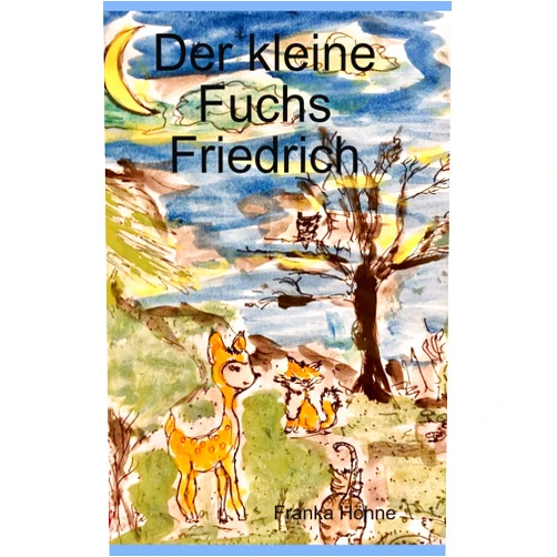 German Edition by Franka Höhne (Author) Der kleine Fuchs Friedrich (German Edition)
