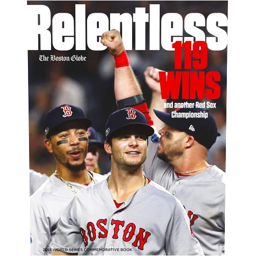 Boston Globe Relentless - 119 Wins and Another Red Sox Championship