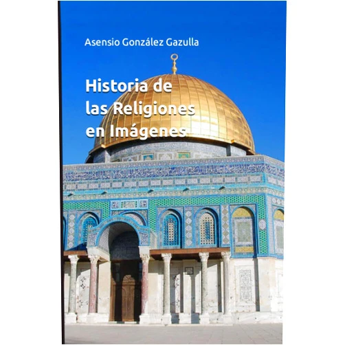 Asensio González Gazulla Historia de las Religiones en Imágenes (Spanish Edition)