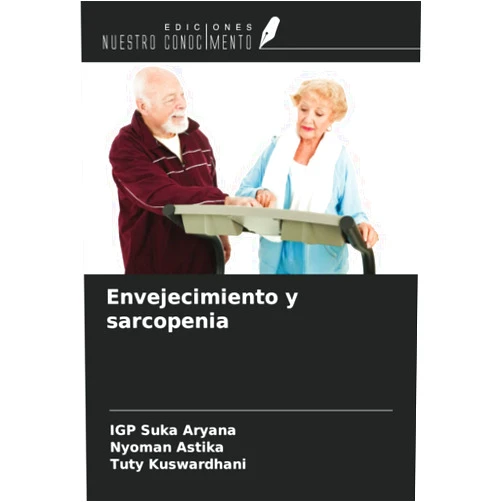 IGP Suka Aryana,Nyoman Astika,Tuty Kuswardhani Envejecimiento y sarcopenia (Spanish Edition)
