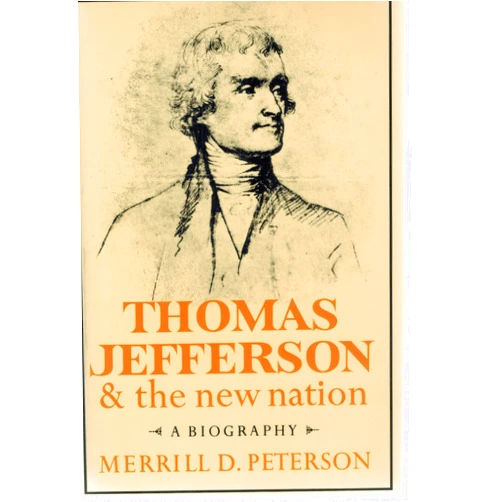 Merrill D. Peterson Thomas Jefferson and the New Nation: A Biography (Galaxy Books)