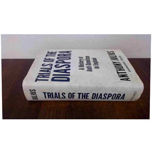 By Anthony Julius (Author) Trials of the Diaspora: A History of Anti-Semitism in England