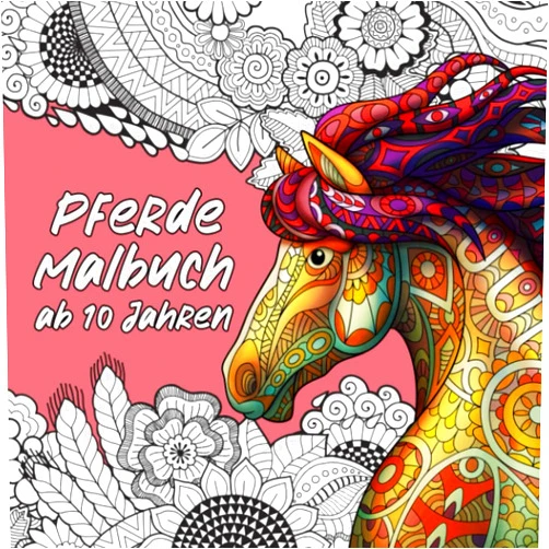 German Edition by Alina Ritter (Author) Pferde Malbuch ab 10 Jahren - Pferde Mädchen Geschenk: 50 wunderschöne Pferde-Mandalas für Mädchen, Teenager, Kinder und Erwachsene zur Förderung der ... (Unsere schönsten Bücher) (German Edition)