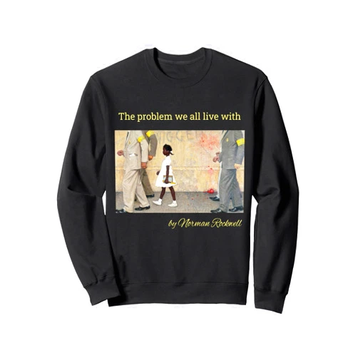 LIFESTYLE DESIGNS The problem we all live with.Ruby Bridges by Norman Rockwell Sweatshirt