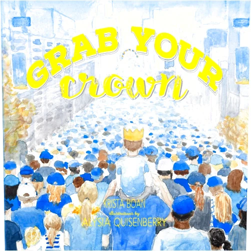 Krista Boan,Alysia Quisenberry Grab Your Crown: A ballad for those who Believe