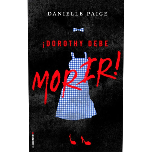 Danielle Paige,Jorge Rizzo ¡Dorothy debe morir!/ Dorothy Must Die! (Spanish Edition)