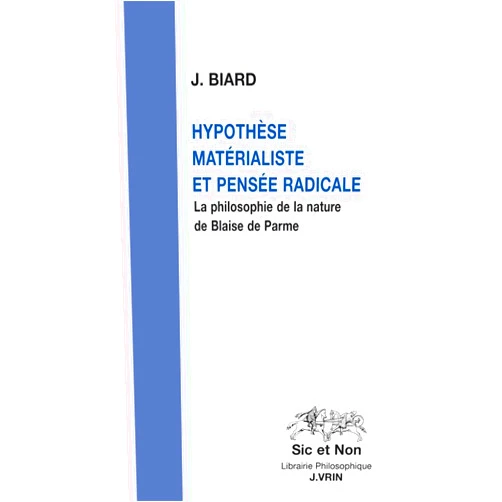 French Edition by Joel Biard (Author) Hypothese Materialiste Et Pensee Radicale: La Philosophie de la Nature de Blaise de Parme (French Edition)