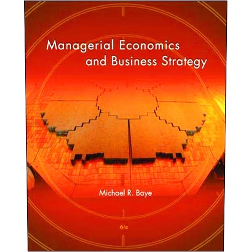 By Michael Baye (Author) Managerial Economics & Business Strategy