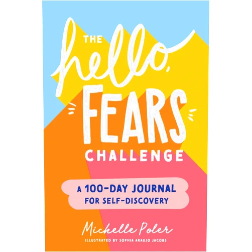 Michelle Poler The Hello, Fears Challenge: A 100-Day Journal for Self-Discovery (Empowering Holiday Gift for Women and Girls)