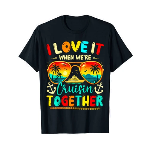 Cruise Squad 2026 I Love It Cruisin Together Cruise Squad 2026 I Love It When We're Cruisin' Together T-Shirt