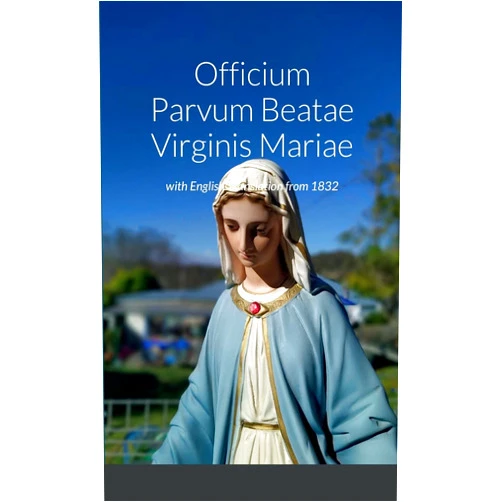 By Veronica Brandt (Contributor), Richard Grace (Contributor) Officium Parvum Beatae Virginis Mariae with English Translation from 1832