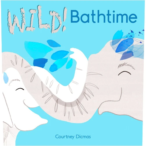 By Courtney Dicmas (Author, Illustrator) Bathtime (Wild!)