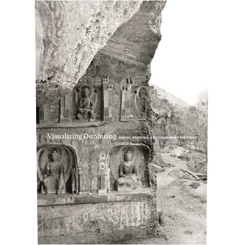 Dora C. Y. Ching,Shengliang Zhao,Cary Y. Liu,Neville Agnew,Richard K. Kent,Jerome Silbergeld,Maria Menshikova,Wei-Cheng Lin,Annette Juliano,Roderick Whitfield,Jun Hu Visualizing Dunhuang: Seeing, Studying, and Conserving the Caves (Publications of the Tang Center for East Asian Art, Princeton University)