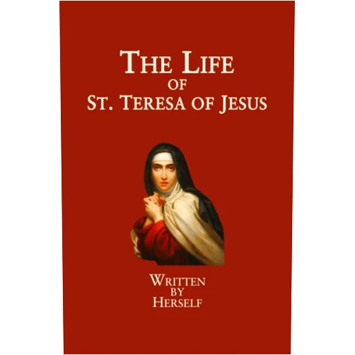 Teresa of Ávila,David Lewis,Benedict Zimmerman The Life of St. Teresa of Jesus