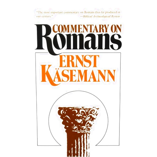 Ernst Käsemann,Geoffrey W. Bromiley Commentary on Romans