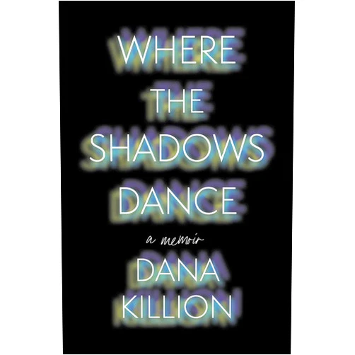 Dana Killion Where the Shadows Dance