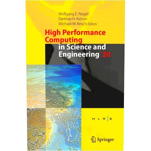 By Wolfgang E. Nagel (Editor), Dietmar H. Kröner (Editor), Michael M. Resch (Editor) & 0 more High Performance Computing in Science and Engineering '20: Transactions of the High Performance Computing Center, Stuttgart (HLRS) 2020