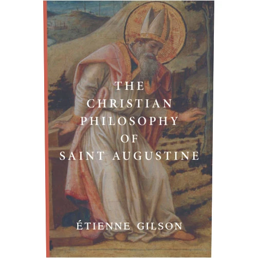 By Étienne Gilson (Author) The Christian Philosophy of Saint Augustine