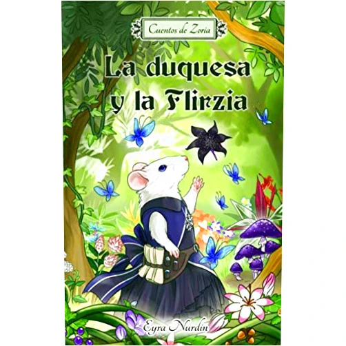Eyra Nurdin,Pawlove Pawlove La duquesa y la Flirzia: Cuentos de Zoria (Spanish Edition)