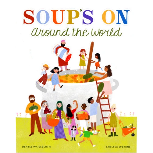 Denyse Waissbluth,Chelsea O'Byrne Soup's On Around the World (Taste the World)