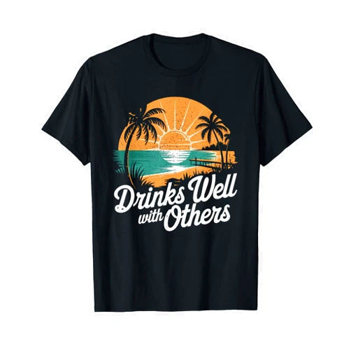 Summer Vacation Funny Drinker - DressedForDuty Drinks Really Well With Others Alcohol Drinking Party Summer T-Shirt