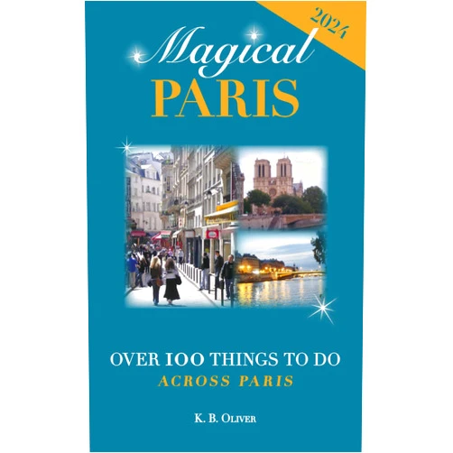 By K. B. Oliver (Author) Magical Paris: Over 100 Things to Do Across Paris