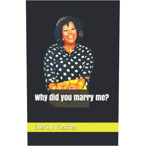 Sherilyn L Fletcher Why did you marry me?