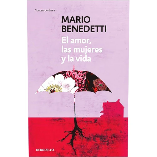 Mario Benedetti El amor, las mujeres y la vida / Love, Women and Life (Spanish Edition)