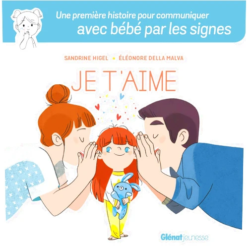 Sandrine Higel,Eléonore Della Malva Je t'aime: Mes premiers mots d'amour en langue des signes