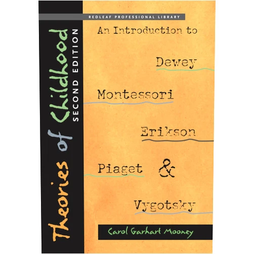 Carol Garhart Mooney Theories of Childhood, Second Edition: An Introduction to Dewey, Montessori, Erikson, Piaget & Vygotsky (NONE)
