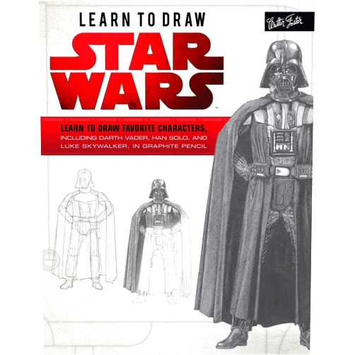 Walter Foster Creative Team Learn to Draw Star Wars: Learn to draw favorite characters, including Darth Vader, Han Solo, and Luke Skywalker, in graphite pencil (Licensed Learn to Draw)