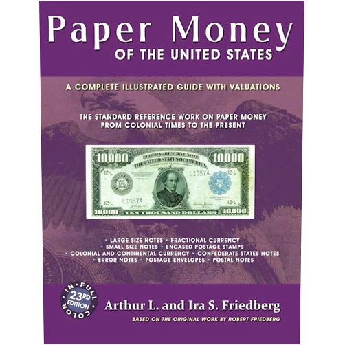 Arthur L. Friedberg,Ira S. Friedberg,Robert Friedberg Paper Money of the United States: A Complete Illustrated Guide With Valuations