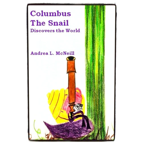 Andrea McNeill,Andrea McNeill Columbus The Snail Discovers the World