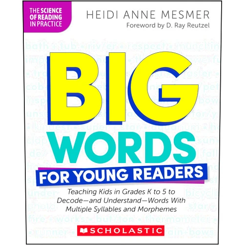 By Heidi Anne Mesmer (Author) Big Words for Young Readers: Teaching Kids in Grades K to 5 to Decode―and Understand―Words With Multiple Syllables and Morphemes (The Science of Reading in Practice)