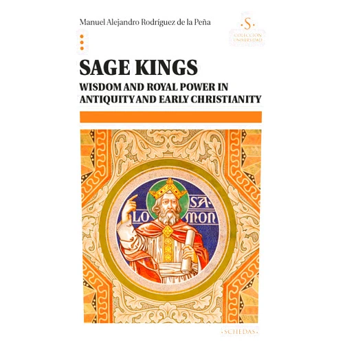 By Manuel Alejandro Rodríguez de la Peña (Author) Format: Kindle Edition Sage Kings: Wisdom and royal power in antiquity and early christianity