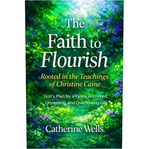 By Catherine Wells (Author) The Faith to Flourish Rooted in the Teachings of Christine Caine: God’s Plan for a Firmly Anchored, Unyielding, and Overflowing Life