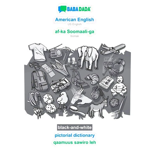 Babadada Gmbh BABADADA black-and-white, American English - af-ka Soomaali-ga, pictorial dictionary - qaamuus sawiro leh: US English - Somali, visual dictionary