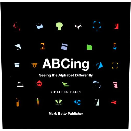 Colleen Ellis ABCing: Seeing the Alphabet Differently