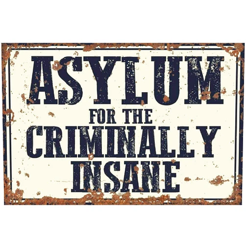 Nufar Asylum for The Criminally Insane Vintage Metal tin Sign Art Plaque Wall Decor Look Funny Gifts for Home Kitchen Garage Bathroom Farm Garden Bar Cafe Metal Posters 8x12 Inch