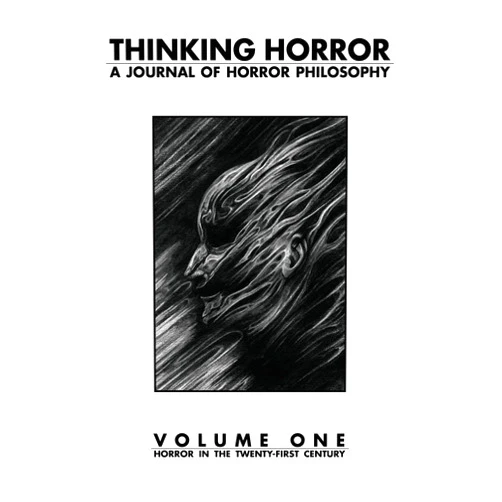 S. j. bagley,Nate Southard,Nathan Ballingrud,Michael Cisco,Jeremy R. Smith,Molly Tanzer,Kurt Fawver,Michael Kelly,Simon Strantzas Thinking Horror Volume 1: A Journal of Horror Philosophy