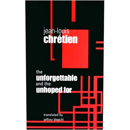 By Jean-Louis Chretien (Author), Jeffrey Bloechl (Translator) The Unforgettable and the Unhoped For (Perspectives in Continental Philosophy)