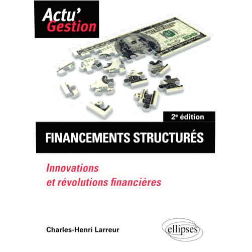 French Edition by Charles-Henri Larreur (Author), Édouard Fillias (Series Editor) Financements structurés: Innovations et révolutions financières (Actu gestion) (French Edition)