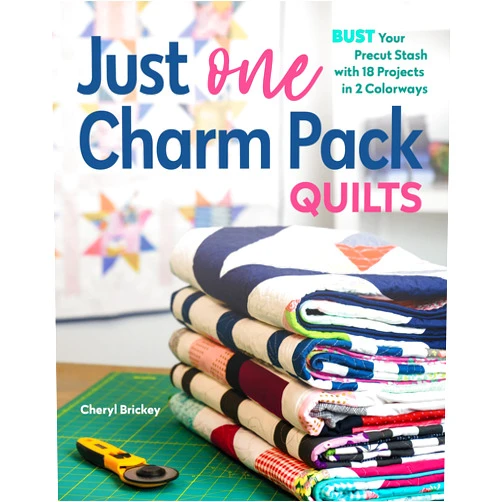 Cheryl Brickey Just One Charm Pack Quilts: Bust Your Precut Stash with 18 Projects in 2 Colorways