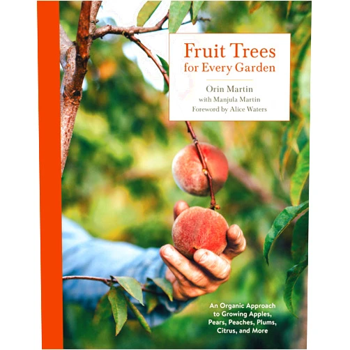 By Orin Martin (Author), Manjula Martin (Author), Alice Waters (Foreword) & 0 more Fruit Trees for Every Garden: An Organic Approach to Growing Apples, Pears, Peaches, Plums, Citrus, and More