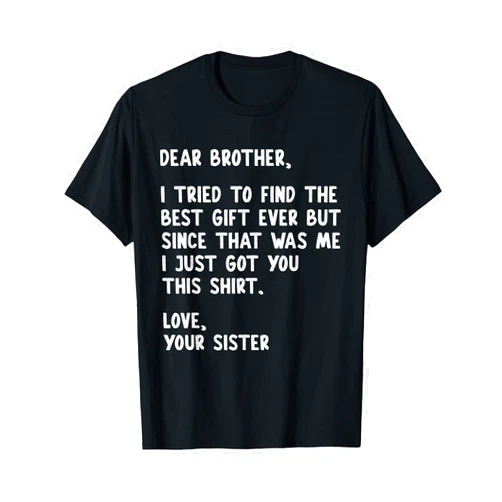 Sarcastic Matching Brother Sister Sayings Apparel Dear Brother Quote Funny Sibling Humor Joke from Sister T-Shirt