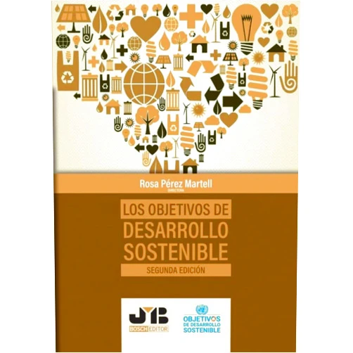 Rosa Pérez Martell,M.A. Serrano Pérez,Esther Vilalta,A. Garzón Beckmann,M.M. Regidor Arenales,C. Caja Moya,A. Millán Los Objetivos de Desarrollo Sostenible (Segunda Edición)