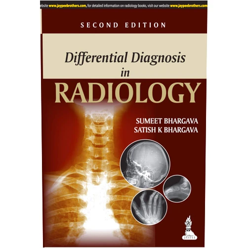 Sumeet Bhargava,Satish K Bhargava Differential Diagnosis in Radiology